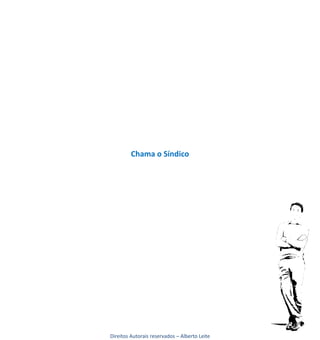 Chama o Síndico




Direitos Autorais reservados – Alberto Leite
 