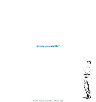 Seria Jesus um folião?




Direitos Autorais reservados – Alberto Leite
 