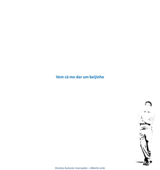 Vem cá me dar um beijinho




Direitos Autorais reservados – Alberto Leite
 