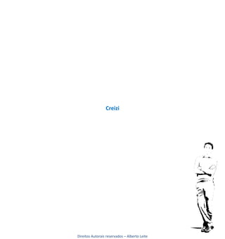 Creizi




Direitos Autorais reservados – Alberto Leite
 