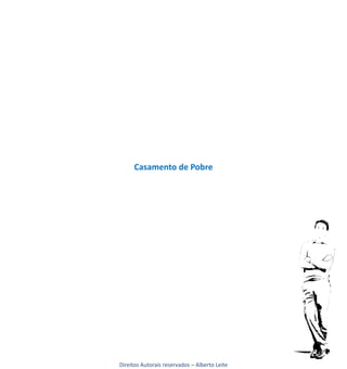 Casamento de Pobre




Direitos Autorais reservados – Alberto Leite
 