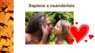 Sapiens e neandertais
 