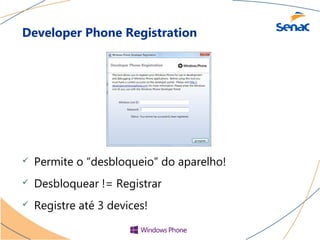 Developer Phone Registration




   Permite o “desbloqueio” do aparelho!
   Desbloquear != Registrar
   Registre até 3 devices!
 