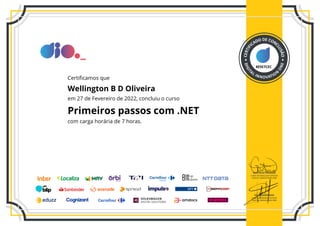 8E5E7CEC
Certificamos que
Wellington B D Oliveira
em 27 de Fevereiro de 2022, concluiu o curso
Primeiros passos com .NET
com carga horária de 7 horas.
 