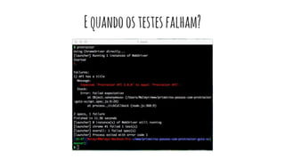 Equandoostestesfalham?
 