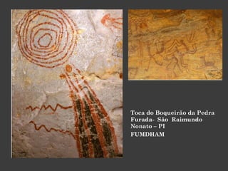 Toca do Boqueirão da Pedra Furada-  São  Raimundo Nonato – PI FUMDHAM 