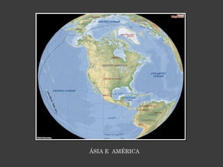 ÁSIA E  AMÉRICA 
