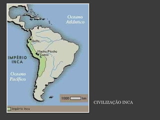 CIVILIZAÇÃO INCA 