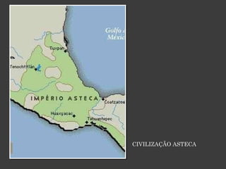 CIVILIZAÇÃO ASTECA 