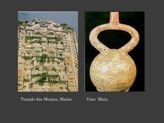 Templo das Monjas, Maias. Vaso  Maia. 