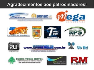 Agradecimentos aos patrocinadores! 