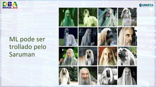 ML pode ser
trollado pelo
Saruman
 