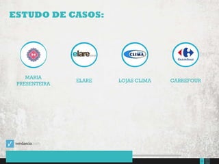 13511Presentation to Joe Smith  June 24, 2014
ESTUDO DE CASOS:
MARIA
PRESENTEIRA
ELARE LOJAS CLIMA CARREFOUR
 