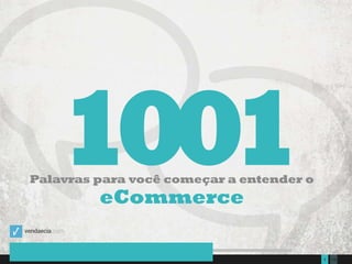 1353Presentation to Joe Smith  June 24, 2014
Palavras para você começar a entender o
eCommerce
 