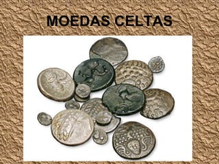 MOEDAS CELTAS
 