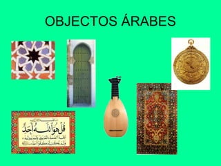 OBJECTOS ÁRABES
•
 