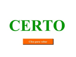 CERTO Clica para voltar 