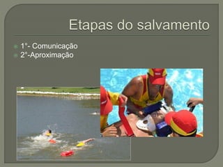  1°- Comunicação 
 2°-Aproximação 
 