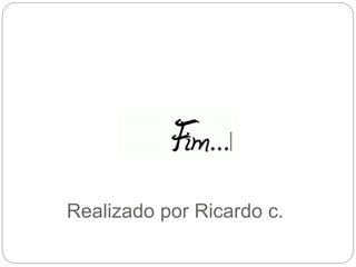 Realizado por Ricardo c.
 