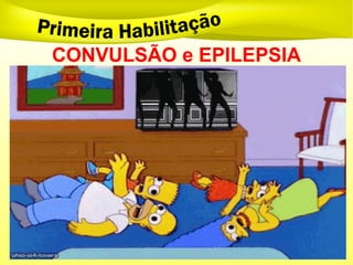CONVULSÃO e EPILEPSIA
 