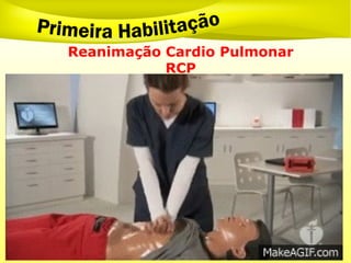Reanimação Cardio Pulmonar
RCP
 
