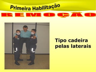 Tipo cadeira
pelas laterais
 