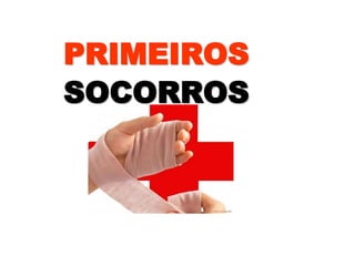 PRIMEIROS
SOCORROS
 