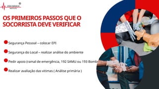 • Segurança Pessoal – colocar EPI
• Segurança do Local – realizar análise do ambiente
• Pedir apoio (ramal de emergência, 192 SAMU ou 193 Bombeiros)
• Realizar avaliação das vitimas ( Análise primária )
OSPRIMEIROSPASSOSQUEO
SOCORRISTADEVEVERIFICAR
 