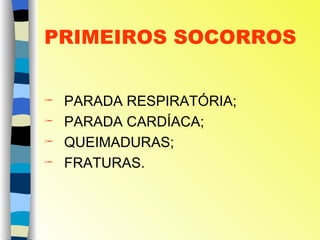 PRIMEIROS SOCORROS ,[object Object],[object Object],[object Object],[object Object]