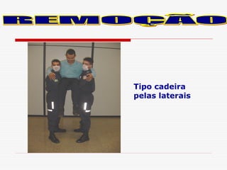 Tipo cadeira
pelas laterais
 