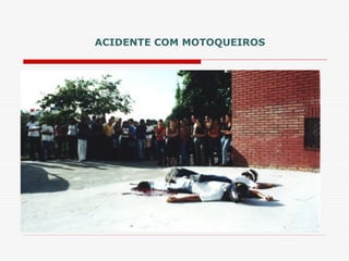 ACIDENTE COM MOTOQUEIROS
 