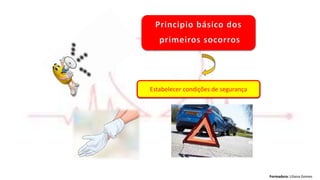 Formadora: Liliana Gomes
Estabelecer condições de segurança
 