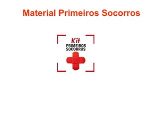 Material Primeiros Socorros
 