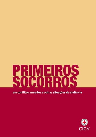 PRIMEIROS
SOCORROS

em conflitos armados e outras situações de violência

 