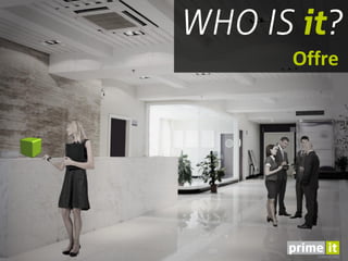 Offre




Our attitude makes the difference.
 