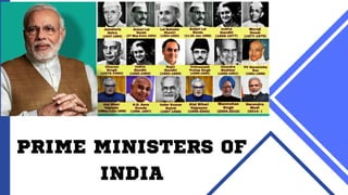 PRIME MINISTERS OF
INDIA
 