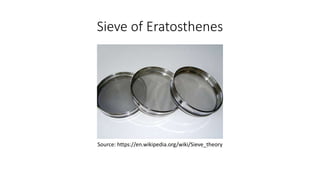 Sieve of Eratosthenes
Source: https://en.wikipedia.org/wiki/Sieve_theory
 