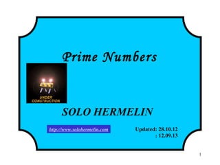 1
Prime Numbers
SOLO HERMELIN
Updated: 28.10.12
: 12.09.13
: 05.03.15
http://www.solohermelin.com
 