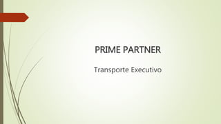 PRIME PARTNER
Transporte Executivo
 