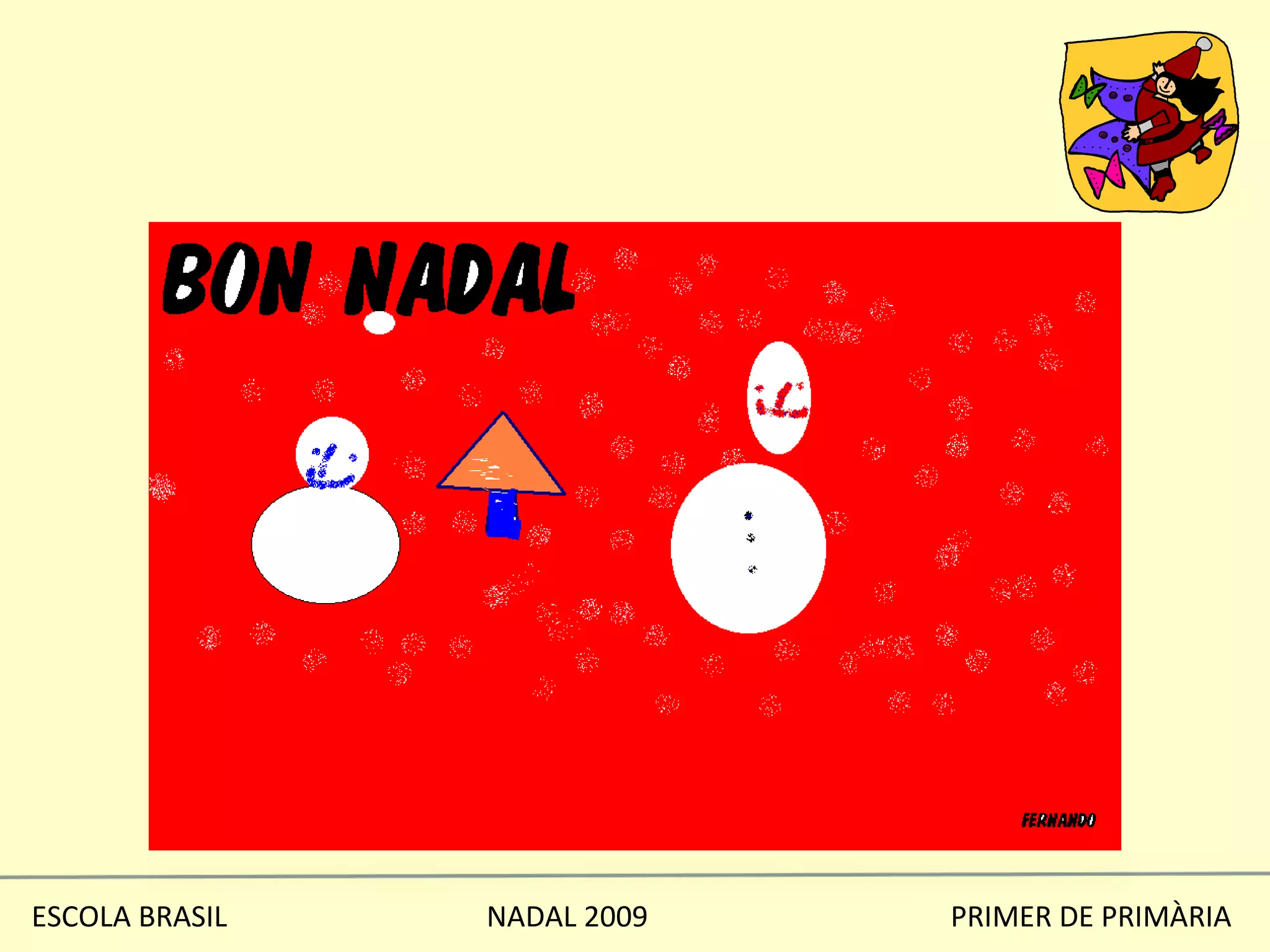 ESCOLA BRASIL  NADAL 2009  PRIMER DE PRIMÀRIA 