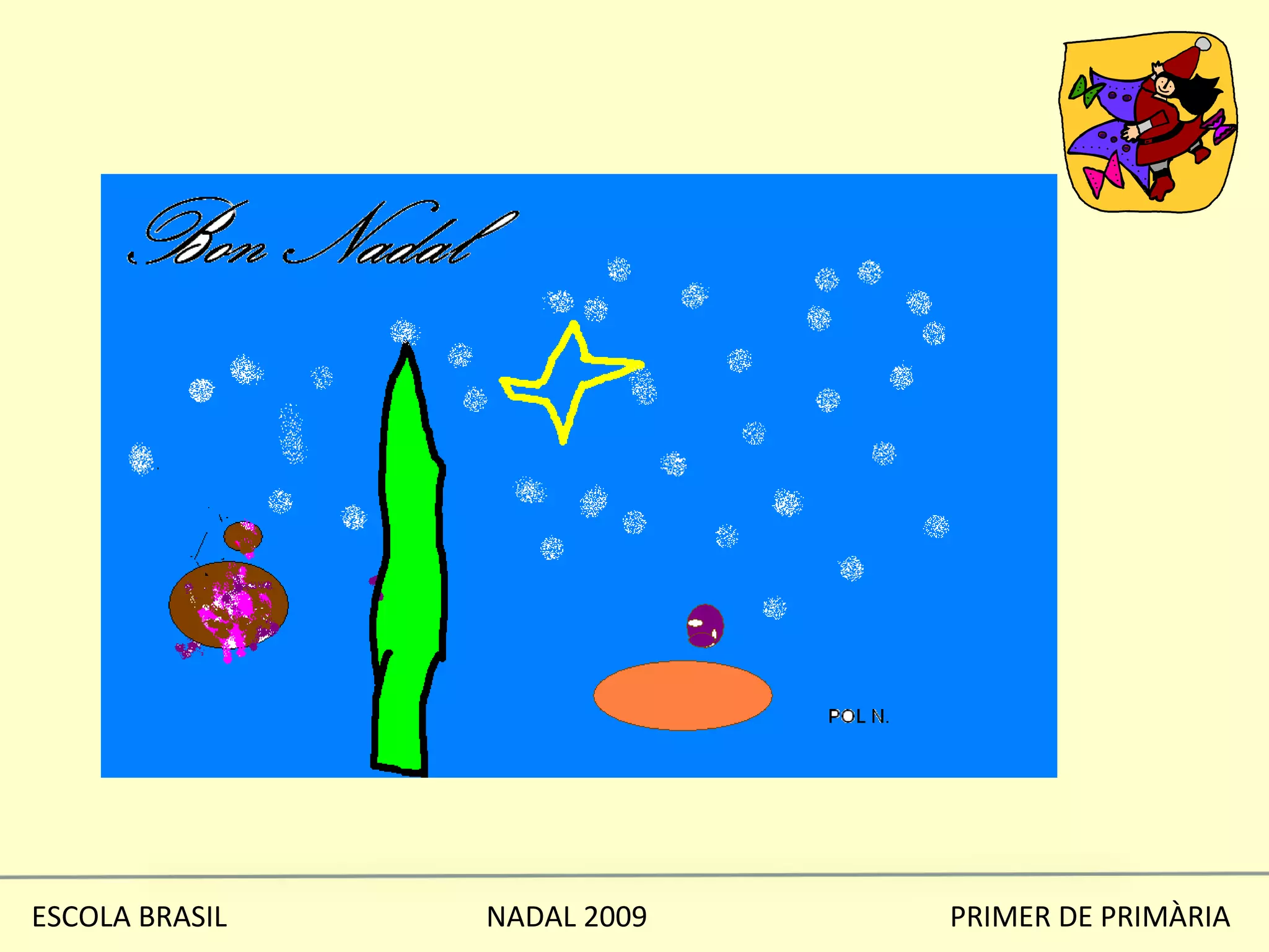 ESCOLA BRASIL  NADAL 2009  PRIMER DE PRIMÀRIA 