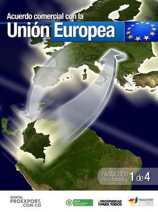 Libertad y Orden
Libertad y Orden
FASCÍCULO
COLECCIONABLE 1de4
Acuerdo comercial con la
Unión Europea
 