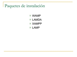 Paquetes de instalación WAMP  LAMDA  XAMPP  LAMP 