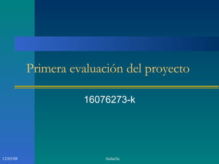 Primera evaluación del proyecto  16076273-k 