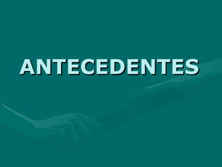 ANTECEDENTES 