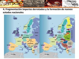 4. Fragmentación imperios derrotados y la formación de nuevos
estados nacionales
 