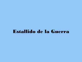 Estallido de la Guerra
 