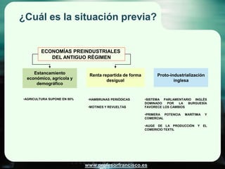 ¿Cuál es la situación previa?


         ECONOMÍAS PREINDUSTRIALES
            DEL ANTIGUO RÉGIMEN


    Estancamiento    ...