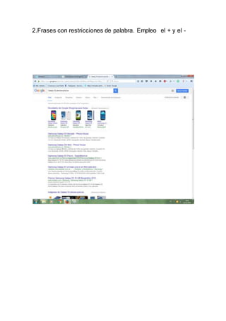 2.Frases con restricciones de palabra. Empleo el + y el -
