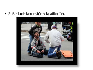 • 2. Reducir la tensión y la aflicción.
 
